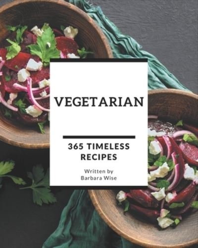 Cover for Barbara Wise · 365 Timeless Vegetarian Recipes (Paperback Book) (2020)