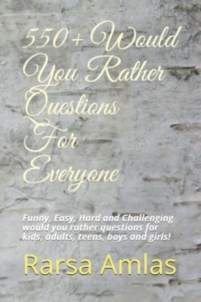 Cover for Rarsa Amlas · 550+ Would You Rather Questions For Everyone (Paperback Book) (2020)