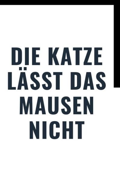 Cover for Für Deutsche Kürzung Notizbuch · Die Katze Lasst Das Mausen Nicht (Paperback Bog) (2020)