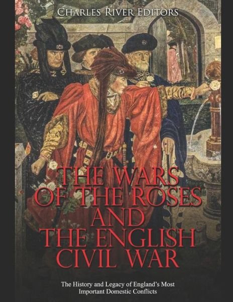Cover for Charles River Editors · The Wars of the Roses and the English Civil War (Paperback Bog) (2020)