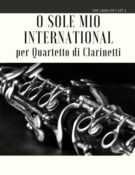 Cover for Giordano Muolo · O Sole Mio International per Quartetto di Clarinetti (Paperback Book) (2020)