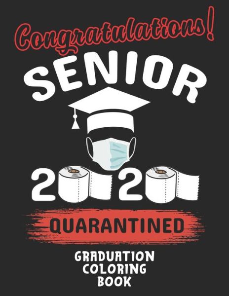 Cover for Nicole Russell · Congratulations! Senior 2020 Quarantined Graduation Coloring Book (Paperback Book) (2020)