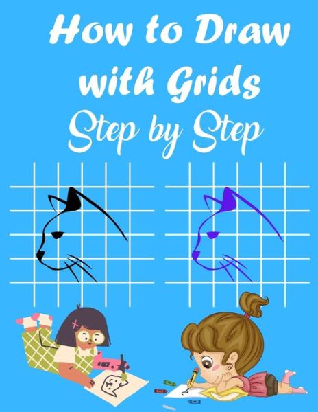 How to Draw with Grids Step by Step - Mosaid Drawing Edition - Böcker - Independently Published - 9798647426680 - 20 maj 2020