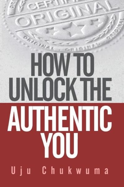 Cover for Uju Chukwuma · How to Unlock the Authentic You (Taschenbuch) (2020)