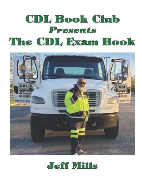 The CDL Exam Book - Jeff Mills - Bøger - Independently Published - 9798681961680 - 1. september 2020
