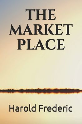 Cover for Harold Frederic · The Market Place (Paperback Book) (2020)