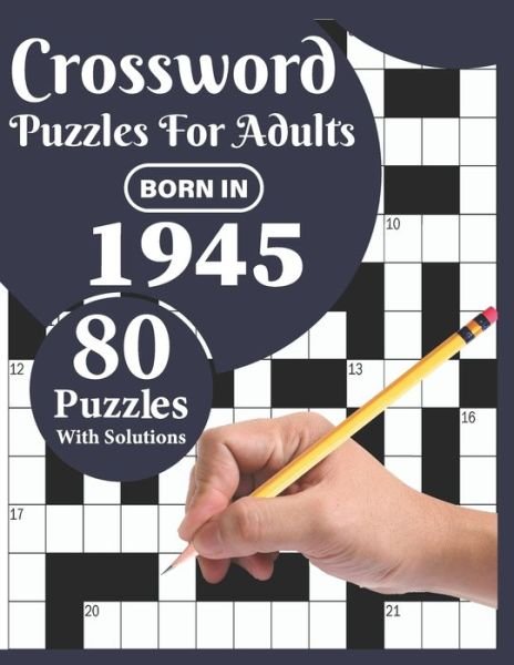 Crossword Puzzles For Adults: You Were Born In 1945: Challenging 80 Large Print Crossword Puzzles Book For Adults Who were Born In 1945 With Beautiful Random Words To Relax And Enjoy Their Time - Ttpuzzle Publication - Böcker - Independently Published - 9798713082680 - 24 februari 2021