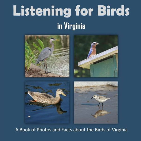 Cover for C Mahoney · Listening for Birds in Virginia - A Book of Photos and Facts about the Birds of Virginia (Paperback Book) (2021)