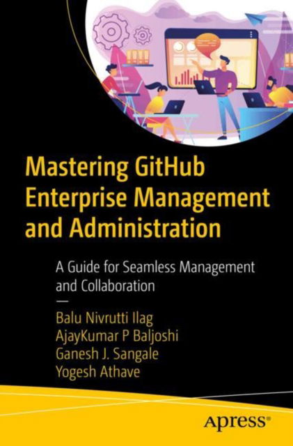 Cover for Balu Nivrutti Ilag · Mastering GitHub Enterprise Management and Administration: A Guide for Seamless Management and Collaboration (Taschenbuch) [1st edition] (2024)