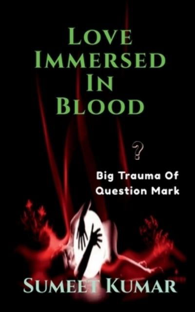Cover for Sumeet Kumar · Love Immersed In blood (Taschenbuch) (2022)