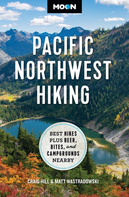 Cover for Craig Hill · Moon Pacific Northwest Hiking (Second Edition, Revised): Best Hikes plus Beer, Bites, and Campgrounds Nearby (Paperback Book) (2024)