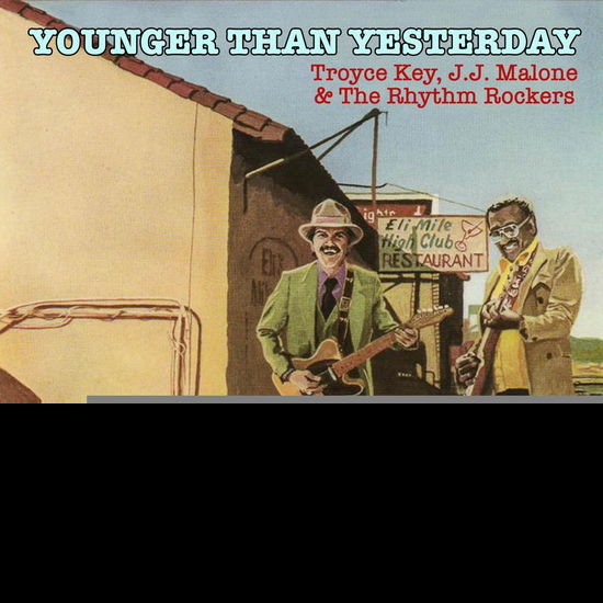 Cover for Troyce Key &amp; Jj Malone &amp; The Rhythm Rockers · Younger Than Yesterday (CD) (2023)