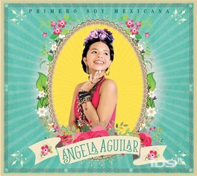 Cover for Angela Aguilar · Primero Soy Mexicana (CD) (2018)