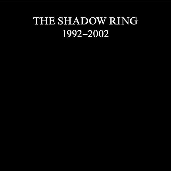 The Shadow Ring · The Shadow Ring 19922002 (CD) (2024)