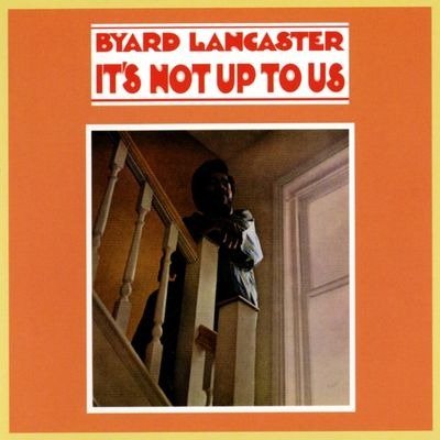 Cover for Byard Lancaster · It's Not Up To Us (LP) (2023)