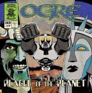 Cover for Ogre · Plague Ofb the Planet (CD) (2014)