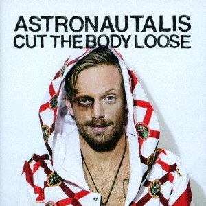 Cover for Astronautalis · Cut the Body Loose (CD) [Japan Import edition] (2018)
