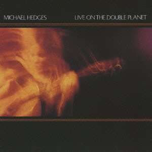 Cover for Michael Hedges · Live on Double Planet (Jpn) (24bt) (Rmst) (CD) [Remastered edition] (2008)