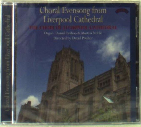 Cover for Choir of Liverpool Cathedral / Poulter / Bishop · Choral Evensong From Liverpool Cathedral (CD) (2018)