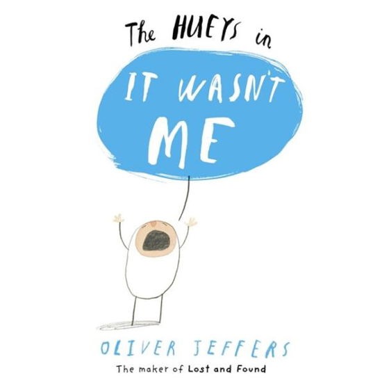 It Wasn’t Me - The Hueys - Oliver Jeffers - Livros - HarperCollins Publishers - 9780007420681 - 8 de maio de 2014