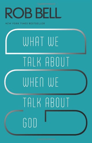 Cover for Rob Bell · What We Talk About When We Talk About God (Paperback Book) [Reprint edition] (2014)