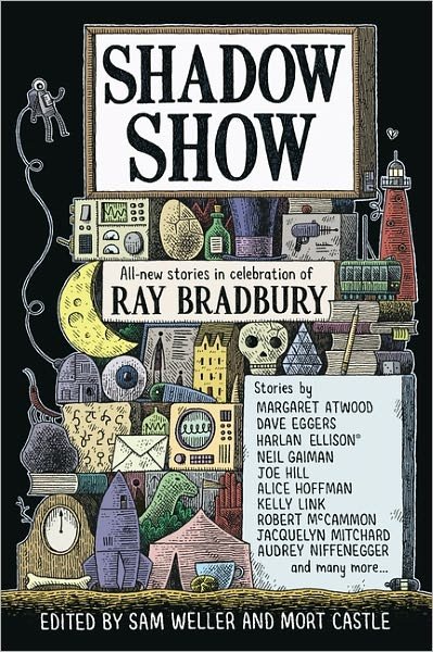 Shadow Show: All-New Stories in Celebration of Ray Bradbury - Sam Weller - Books - HarperCollins Publishers Inc - 9780062122681 - July 10, 2012