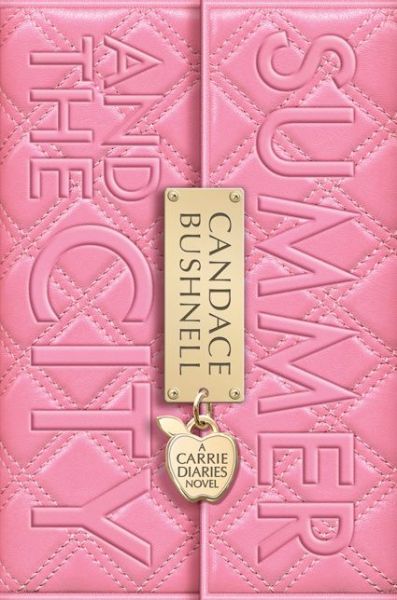 Cover for Candace Bushnell · A Carrie Diaries Novel: Summer and the City (Paperback Book) (2012)