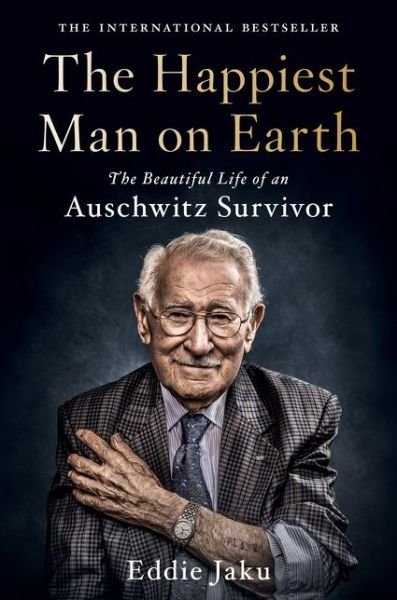Cover for Eddie Jaku · The Happiest Man on Earth: The Beautiful Life of an Auschwitz Survivor (Hardcover Book) (2021)