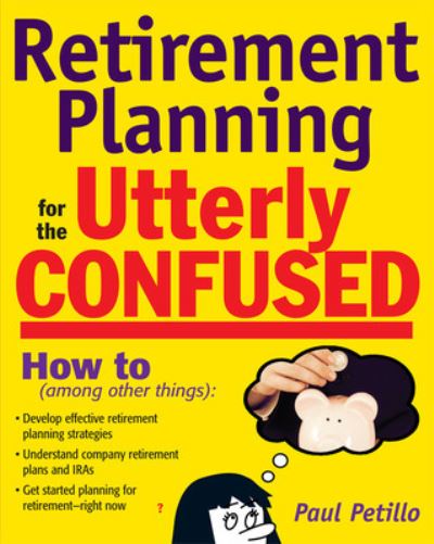 Cover for Paul Petillo · Retirement Planning for the Utterly Confused (Paperback Book) [Ed edition] (2008)
