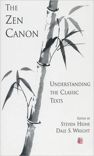 Cover for Wright, Dale S. (David B. and Mary H. Gamble Professor of Religious Studies and Asian Studies, David B. and Mary H. Gamble Professor of Religious Studies and Asian Studies, Occidental College) · The Zen Canon: Understanding the Classic Texts (Paperback Book) (2004)