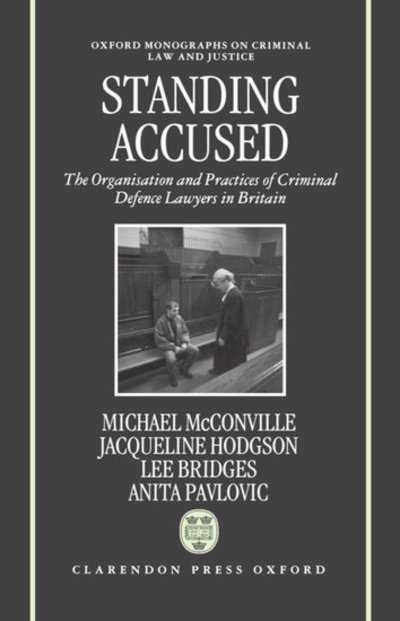 Cover for McConville, Mike (Professor of Law, Professor of Law) · Standing Accused: The Organization and Practices of Criminal Defence Lawyers in Britain - Oxford Monographs on Criminal Law and Justice (Hardcover Book) (1994)