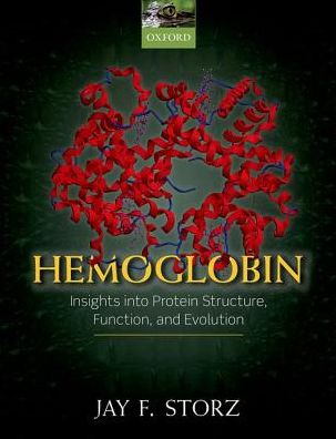 Cover for Storz, Jay F. (Susan J. Rosowski Professor of Biology, Susan J. Rosowski Professor of Biology, School of Biological Sciences, University of Nebraska, USA) · Hemoglobin: Insights into protein structure, function, and evolution (Hardcover Book) (2018)