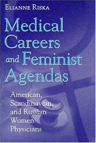 Cover for Elianne Riska · Medical Careers and Feminist Agendas: American, Scandinavian and Russian Women Physicians - Social Institutions and Social Change Series (Paperback Book) [First edition] (2001)