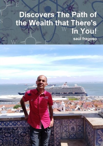 Cover for Saúl Fragoso · Discovers The Path of the Wealth that There's In You! (Paperback Book) (2019)