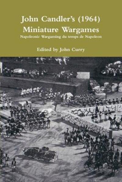 Cover for John Curry · John Candler's  Miniature Wargames : Napoleonic Wargaming du temps de Napoleon (Paperback Book) (2017)