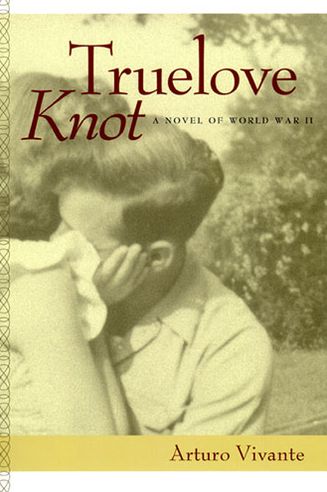Cover for Arturo Vivante · Truelove Knot: A Novel of World War II (Paperback Book) (2007)