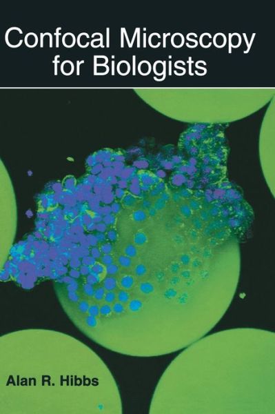 Cover for Alan R. Hibbs · Confocal Microscopy for Biologists (Hardcover Book) (2004)