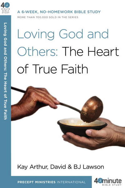 Cover for Kay Arthur · Loving God and Others: The Heart of True Faith - 40 Minute Bible Study (Pocketbok) (2009)