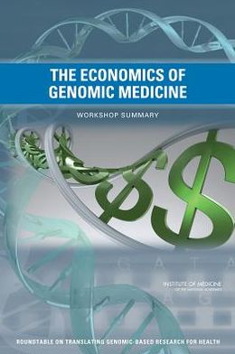 Cover for Institute of Medicine · The Economics of Genomic Medicine: Workshop Summary (Paperback Book) (2013)