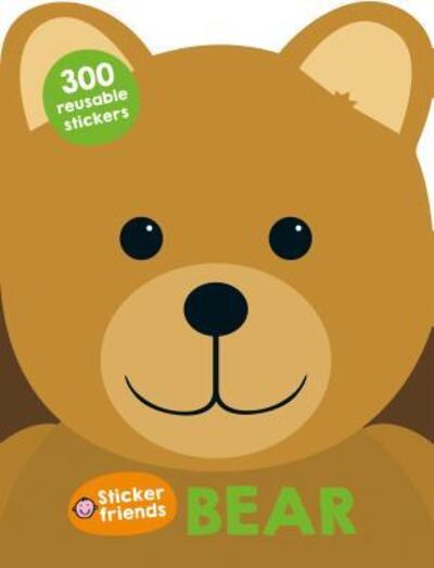 Sticker Friends: Bear: 300 Reusable Stickers - Sticker Friends - Roger Priddy - Books - St. Martin's Publishing Group - 9780312519681 - February 2, 2016