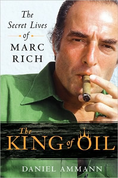 Cover for Daniel Ammann · The King of Oil: The Secret Lives of Marc Rich (Pocketbok) (2010)