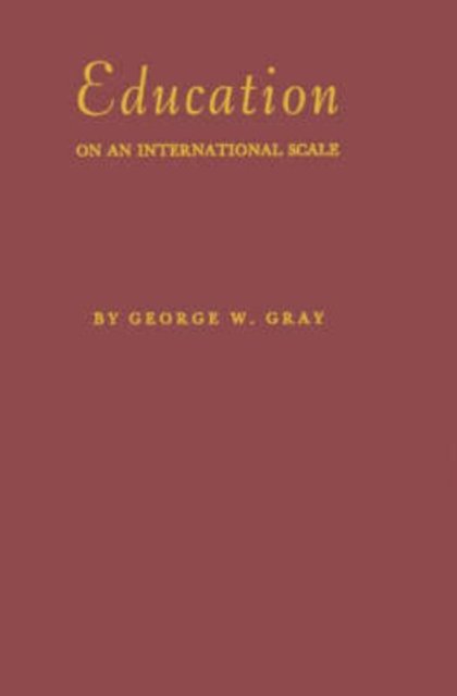 Cover for Ann Gray · Education on an International Scale: A History of the International Education Board, 1923-1938 (Hardcover bog) [New edition] (1978)