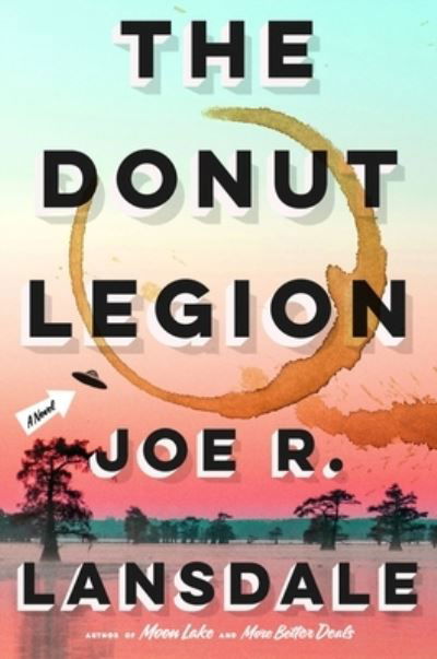 Cover for Joe R. Lansdale · The Donut Legion: A Novel (Gebundenes Buch) (2023)