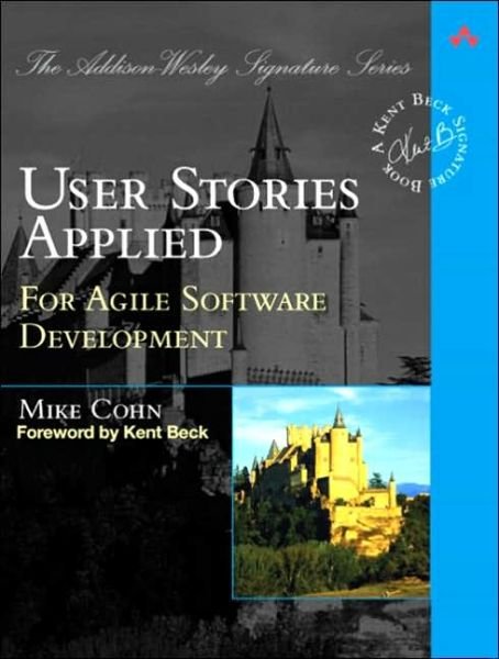 Cover for Mike Cohn · User Stories Applied: For Agile Software Development - Addison-Wesley Signature Series (Beck) (Paperback Book) (2004)