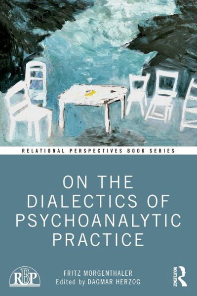 Cover for Fritz Morgenthaler · On the Dialectics of Psychoanalytic Practice - Relational Perspectives Book Series (Taschenbuch) (2020)