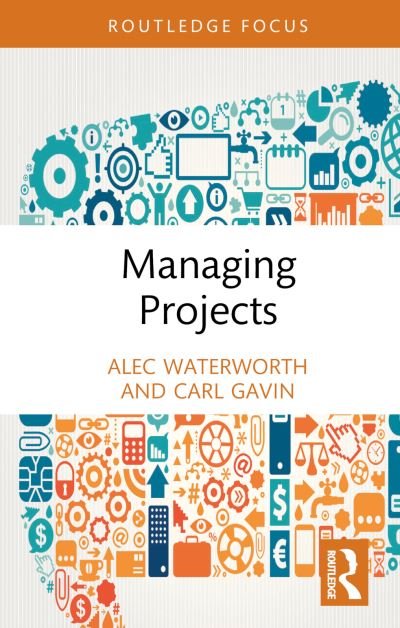 Cover for Waterworth, Alec (Montpellier Business School, France) · Managing Projects - Management Practice Essentials (Hardcover bog) (2024)