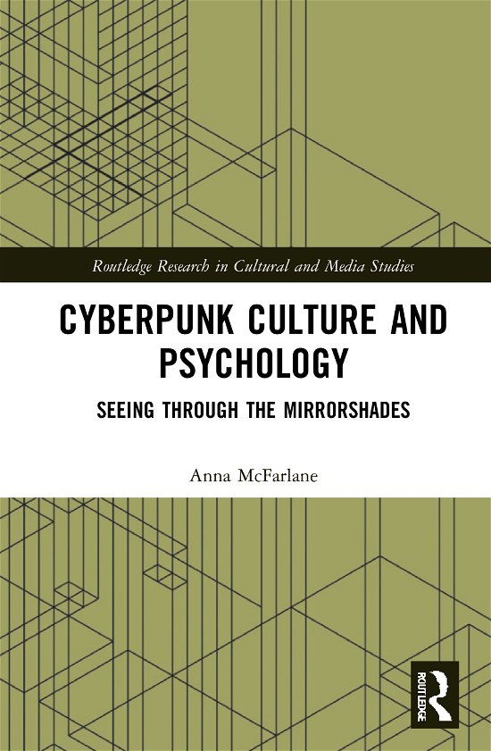 Cover for McFarlane, Anna (University of Glasgow, UK) · Cyberpunk Culture and Psychology: Seeing through the Mirrorshades - Routledge Research in Cultural and Media Studies (Gebundenes Buch) (2021)