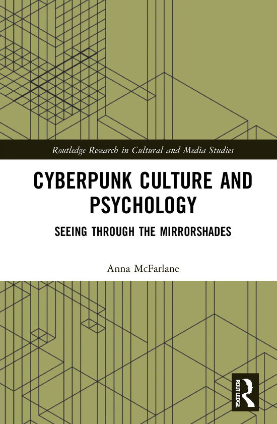 Cover for McFarlane, Anna (University of Glasgow, UK) · Cyberpunk Culture and Psychology: Seeing through the Mirrorshades - Routledge Research in Cultural and Media Studies (Hardcover Book) (2021)