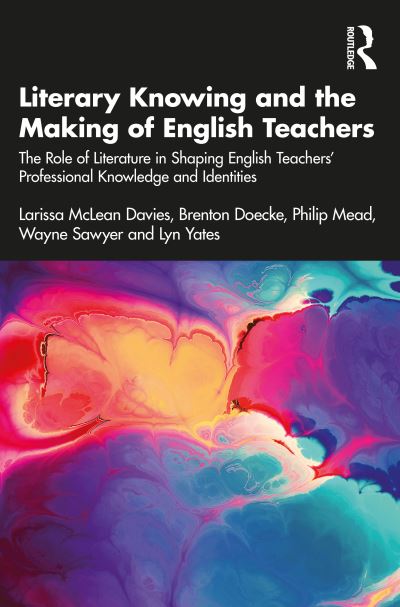 Cover for Larissa McLean Davies · Literary Knowing and the Making of English Teachers: The Role of Literature in Shaping English Teachers’ Professional Knowledge and Identities (Paperback Book) (2022)