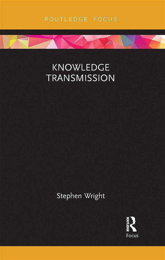 Cover for Stephen Wright · Knowledge Transmission - Routledge Focus on Philosophy (Taschenbuch) (2020)